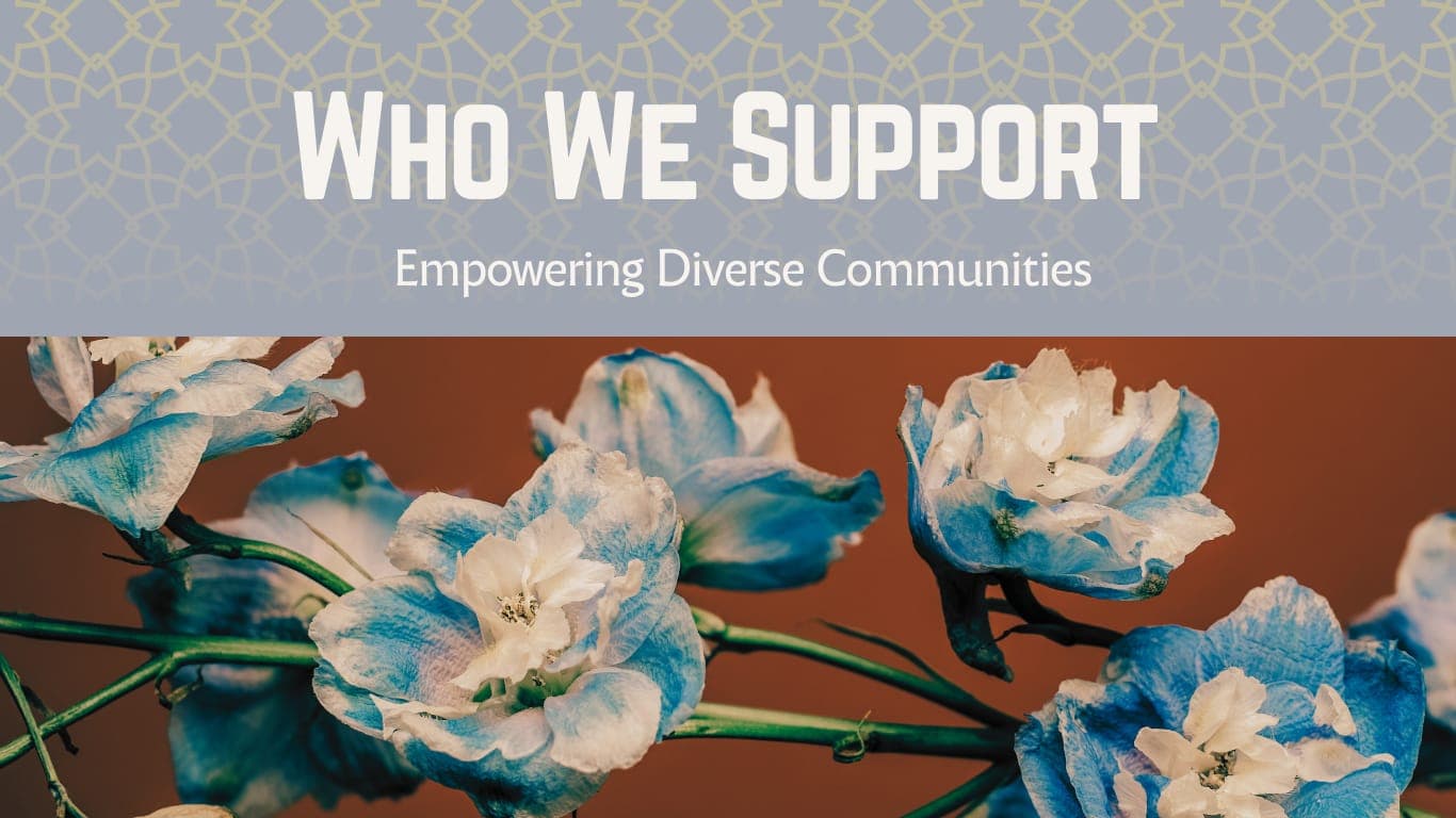 Who we support — empowering diverse communities